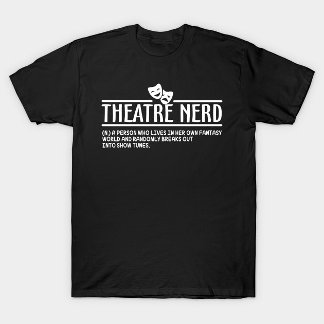 Theatre Nerd Definition T-Shirt by KsuAnn